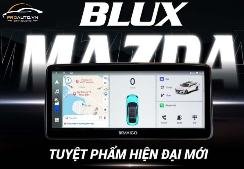 Màn Hình Bravigo Blux Mazda tại Bình Dương – Thiết Bị Công Nghệ ô Tô hàng đầu
